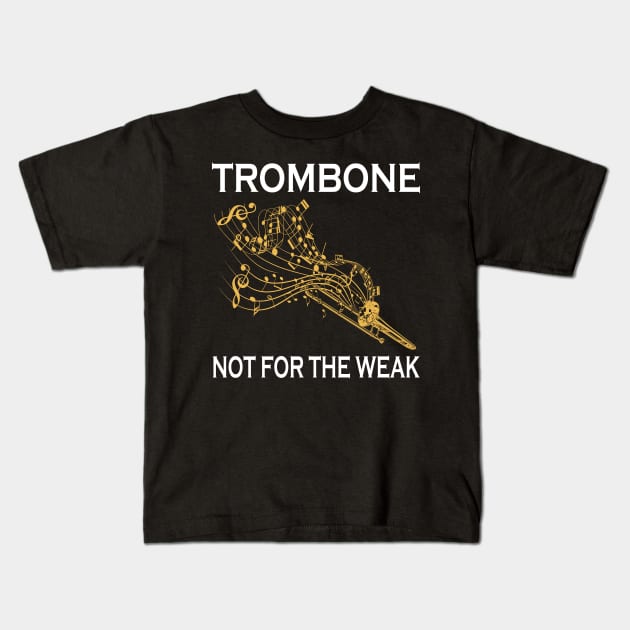 Trombone Not For The Weak Kids T-Shirt by LotusTee